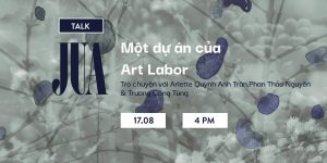 Sự kiện “Jua – Trò chuyện cùng Art Labor”