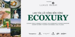 Dự án ECOXURY và 5 chặng đường chính của hành trình lan tỏa lối sống bền vững