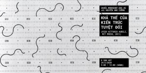 Art News Letter 4/T2: 3 sự kiện nghệ thuật thú vị đang diễn ra tại Hà Nội và Sài Gòn