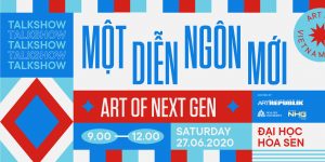 Talkshow Art of Next Gen: Một Diễn Ngôn Mới