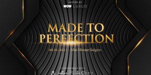 Sự kiện Made To Perfection: Đêm tiệc của sự hoàn hảo