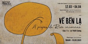 Art News Letter 2/T3: Top 3 sự kiện đáng mong chờ tại Hà Nội