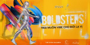 Bold Steps: Lựa chọn táo bạo khẳng định chất riêng