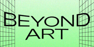 Beyond Art: Tôn vinh nghệ thuật Việt Nam