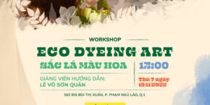 Workshop “Eco Dyeing Art” – Sắc lá màu hoa