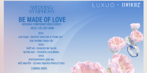 “Be Made Of Love” Video Series – Những cái tên “master” đặc biệt nào sẽ xuất hiện?