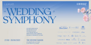 Wedding Symphony – Trải nghiệm tinh hoa nghệ thuật cưới cao cấp