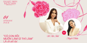 Smart Mom, Rich Mom – Siêu mẫu Vũ Hà Anh: “‘Có con rồi muốn làm gì thì làm’ là lời dối trá”