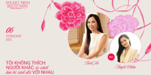 Smart Mom, Rich Mom – Thạc sĩ, Bác sĩ Bích Na: “Tôi không thích người khác so sánh hai bé sinh đôi với nhau”