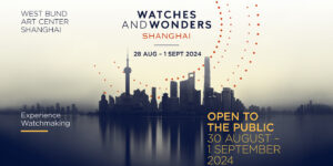 Watches & Wonders: Hành trình đến với kỳ triển lãm thứ tư tại Thượng Hải
