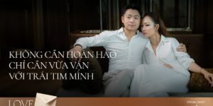 LOVE STORY | Mike Đặng & Minh Hà: Không cần hoàn hảo, chỉ cần vừa vặn với trái tim mình