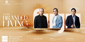 Branded Living #5: “The Succession of Heritage” – Kiến Tạo Di Sản Từ Những Điều Thân Thuộc